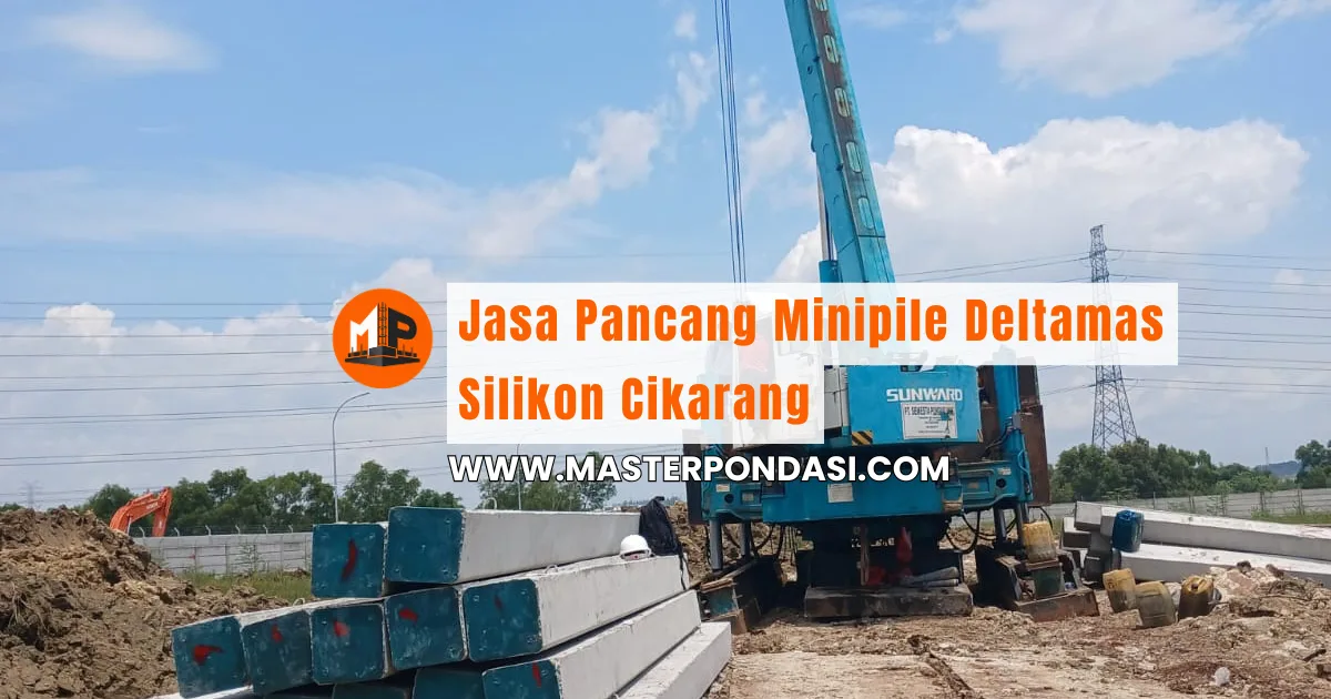 Jasa Pancang Minipile Deltamas Silikon Cikarang