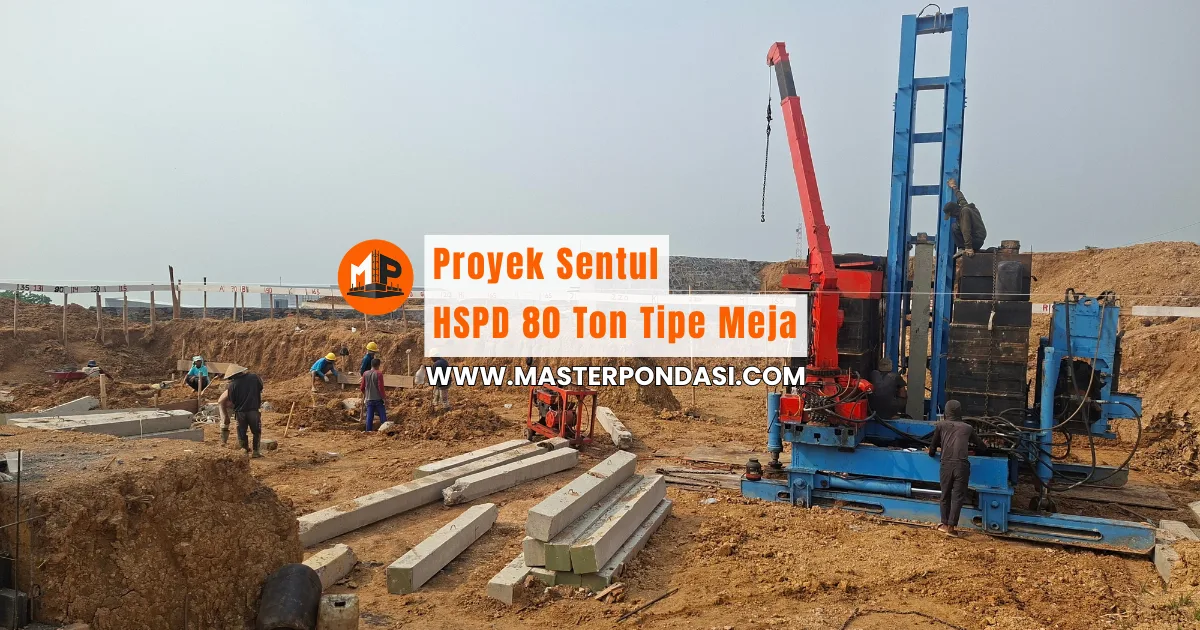 Jasa pancang HSPD 80 ton tipe meja Master Pondasi di Sentul