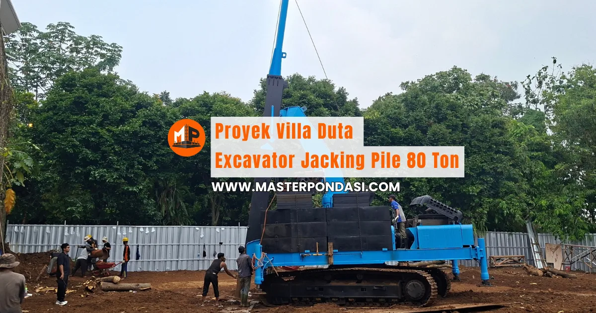 Jasa pancang excavator jacking pile 80 ton Master Pondasi di Villa Duta