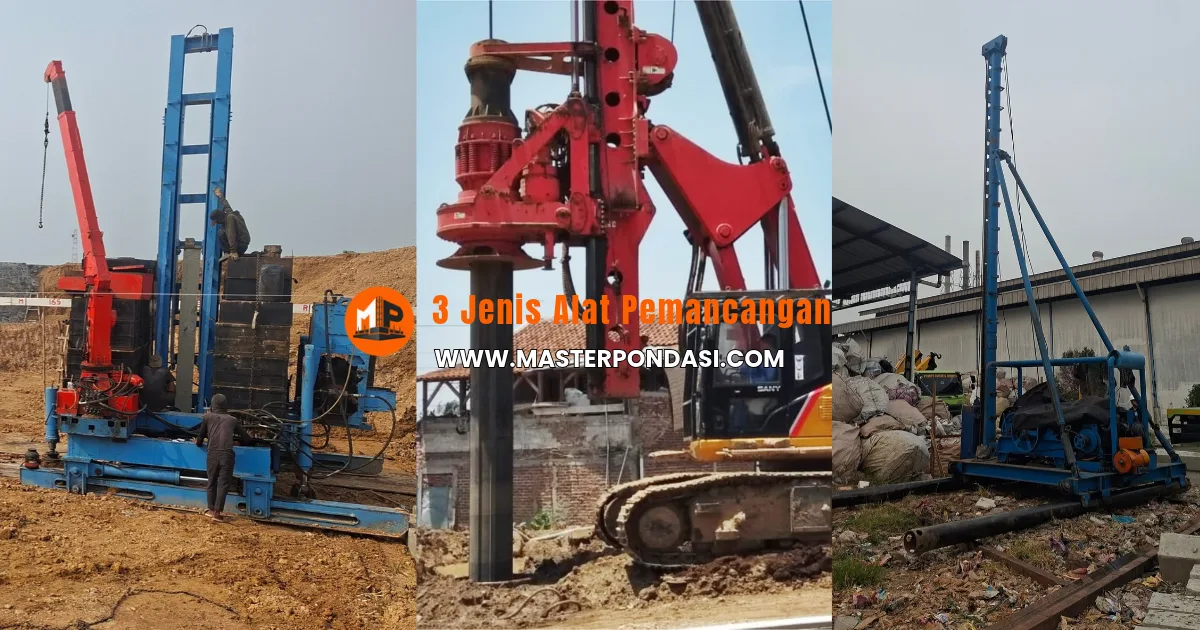 3 Jenis Alat Pemancangan Yang Perlu Diketahui Kontraktor. Cek Di Sini !