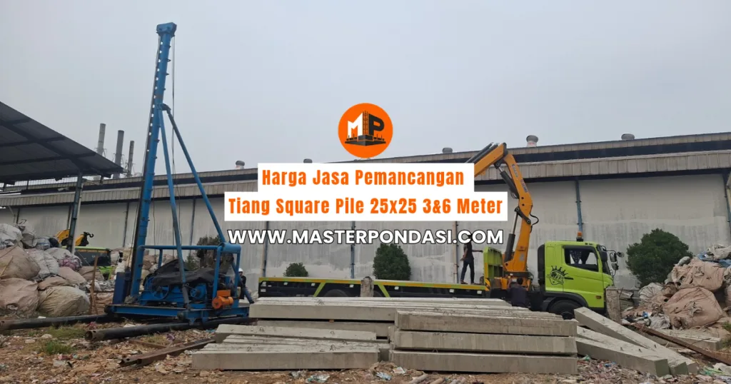 Harga Jasa Pemancangan Tiang Square Pile 25x25 3&6 Meter