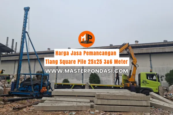Harga Jasa Pemancangan Tiang Square Pile 25x25 3&6 Meter