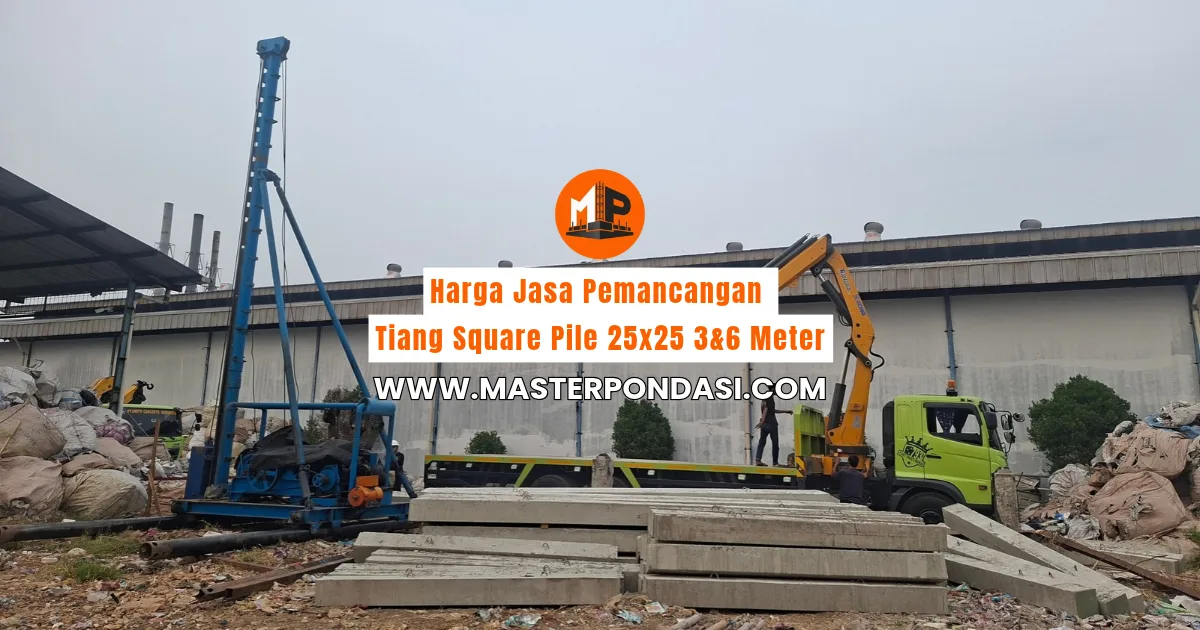 Harga Jasa Pemancangan Tiang Square Pile 25x25 3&6 Meter