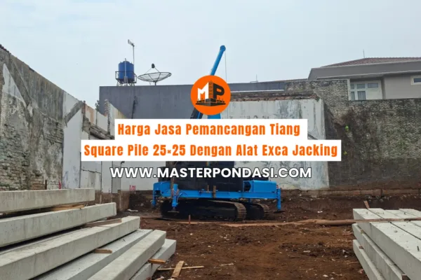 Harga Jasa Pemancangan Tiang Square Pile 25×25 Dengan Alat Exca Jacking