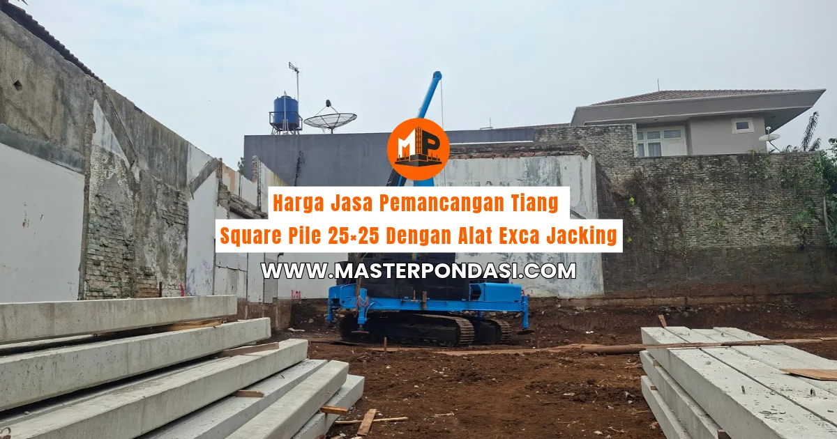 Harga Jasa Pemancangan Tiang Square Pile 25×25 Dengan Alat Exca Jacking