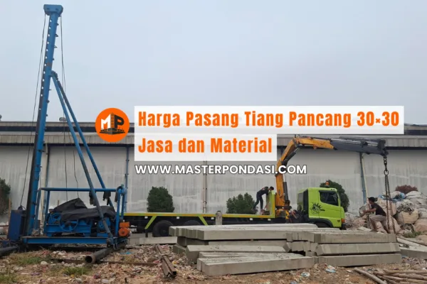 Harga Pasang Tiang Pancang 30×30 Jasa, Material, dan Minimum Order
