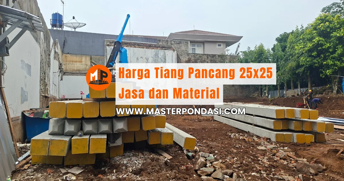 Harga Tiang Pancang 25x25 Jasa dan Material