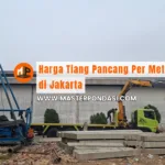Harga Tiang Pancang Per Meter di Jakarta