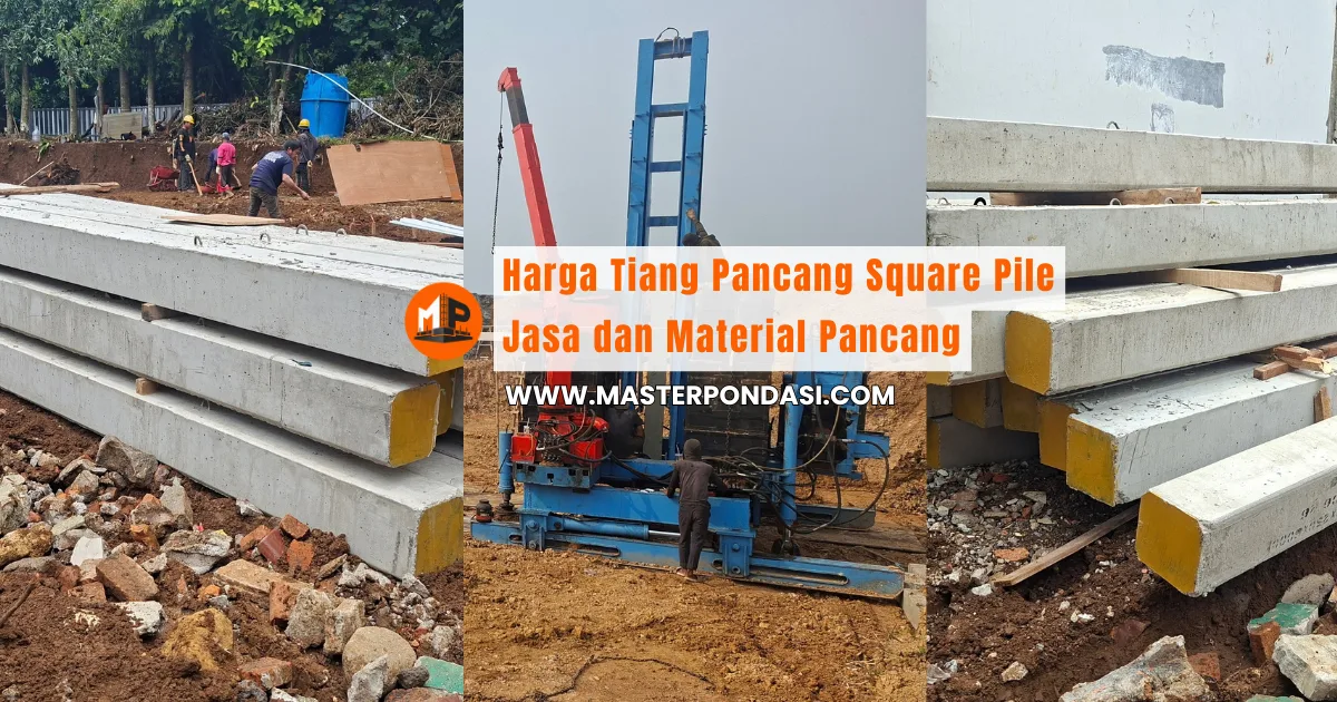 Harga Tiang Pancang Square Pile 2026 Jasa, Material, dan Minimum Order